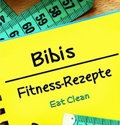 Bibis Fitness-Rezepte - Eat Clean
