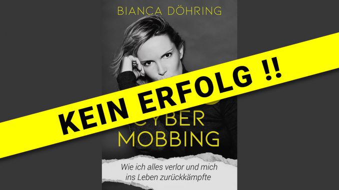Kein Erfolg - Niemand will Cybermobbing Hörbuch Bianca Döhring - Wie ich alles verlor und mich ins Leben zurückkämpfte - Presse Mallorca Buch