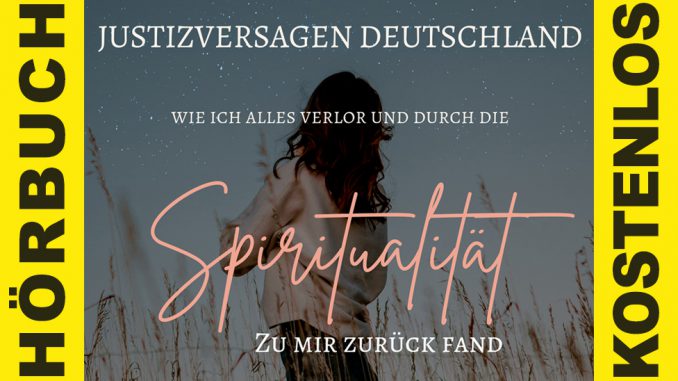 Hörbuch Justizversagen Deutschland Wie ich alles verlor und durch die Spiritualität zu mir zurück fand Bianca Döhring gratis hören kostenlos Download kostenfrei kaufen Cybermobbing Buch Mallorca Embracing Souls